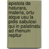 Epistola De Naturara, Materia, Ortu Atque Usu La Pidis Sabulosi Qui in Palatinatu Ad Rhenum Repitur by Thomas Erastus