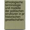 Ethnologische Terminologie Und Modelle Der Politischen Strukturen In Pr Historischen Gesellschaften door Ilja Saev