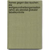 Frames Gegen Das Rauchen: Die Weltgesundheitsorganisation (Who) Als Advokat Globaler Tabakkontrolle door J. Rgen Menze