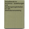 Freizeittrends Im Tourismus - Auswirkungen Und Handlungsmoglichkeiten Fur Das Destinationsmarketing door Nadja Hornberger