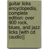Guitar Licks Encyclopedia, Complete Edition: Over 900 Rock, Blues, And Jazz Licks [With Cd (Audio)] by Wayne Riker
