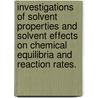 Investigations Of Solvent Properties And Solvent Effects On Chemical Equilibria And Reaction Rates. door Laura Lynn Th Defeo