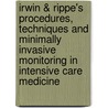Irwin & Rippe's Procedures, Techniques And Minimally Invasive Monitoring In Intensive Care Medicine by Stephen O. Heard