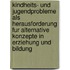 Kindheits- Und Jugendprobleme Als Herausforderung Fur Alternative Konzepte In Erziehung Und Bildung