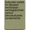 Kulturelle Vielfalt Im Liberalen Rechtsstaat - Rechtsgleichheit Versus Ethnokulturelle Sonderrechte by Edgar Hegner