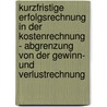 Kurzfristige Erfolgsrechnung In Der Kostenrechnung - Abgrenzung Von Der Gewinn- Und Verlustrechnung door Peter Schumann