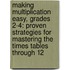 Making Multiplication Easy, Grades 2-4: Proven Strategies For Mastering The Times Tables Through 12
