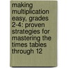 Making Multiplication Easy, Grades 2-4: Proven Strategies For Mastering The Times Tables Through 12 by Meish Goldish