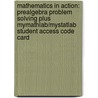 Mathematics In Action: Prealgebra Problem Solving Plus Mymathlab/Mystatlab Student Access Code Card by Consortium for Foundation Mathematics
