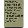 Mechanical Properties Of Nanoscale And Atomic Scale Materials: Nanocrystalline Copper And Graphene. door Xiaoding Wei