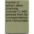 Memoir Of William Ellery Channing (Volume 1); With Extracts From His Correspondence And Manuscripts