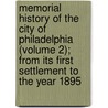 Memorial History Of The City Of Philadelphia (Volume 2); From Its First Settlement To The Year 1895 by Howard Malcolm Jenkins