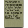 Memorials Of The Episcopate Of John Fielder Mackarness, D.D., Bishop Of Oxford From 1870 To 1888... door Charles Coleridge Mackarness