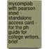 Mycomplab With Pearson Etext - Standalone Access Card - For The Ph Guide For College Writers, Brief