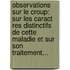 Observations Sur Le Croup: Sur Les Caract Res Distinctifs De Cette Maladie Et Sur Son Traitement...