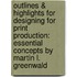 Outlines & Highlights For Designing For Print Production: Essential Concepts By Martin L. Greenwald