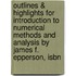 Outlines & Highlights For Introduction To Numerical Methods And Analysis By James F. Epperson, Isbn