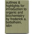 Outlines & Highlights For Introduction To Organic And Biochemistry By Frederick A. Bettelheim, Isbn