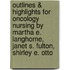 Outlines & Highlights For Oncology Nursing By Martha E. Langhorne, Janet S. Fulton, Shirley E. Otto