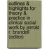 Outlines & Highlights For Theory & Practice In Clinical Social Work By Jerrold R. Brandell (Editor)