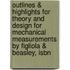 Outlines & Highlights For Theory And Design For Mechanical Measurements By Figliola & Beasley, Isbn