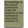 Proceedings Of The Annual Conference Under The Auspices Of The National Tax Association (Volume 11) door National Tax Association
