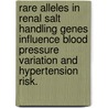 Rare Alleles In Renal Salt Handling Genes Influence Blood Pressure Variation And Hypertension Risk. by Jia Nee Foo