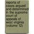 Reports Of Cases Argued And Determined In The Supreme Court Of Appeals Of West Virginia (Volume 12)