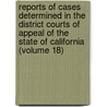 Reports Of Cases Determined In The District Courts Of Appeal Of The State Of California (Volume 18) by Bancroft-Whitney Company