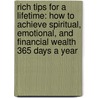 Rich Tips For A Lifetime: How To Achieve Spiritual, Emotional, And Financial Wealth 365 Days A Year door Rebecca Scott Young