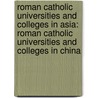 Roman Catholic Universities And Colleges In Asia: Roman Catholic Universities And Colleges In China by Source Wikipedia