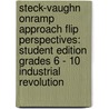 Steck-Vaughn Onramp Approach Flip Perspectives: Student Edition Grades 6 - 10 Industrial Revolution door Steck-Vaughn Company