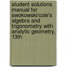 Student Solutions Manual For Swokowski/Cole's Algebra And Trigonometry With Analytic Geometry, 13th door Swokowski/Cole