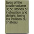 Tales Of The Castle Volume 3; Or, Stories Of Instruction And Delight. Being Les Veillees Du Chateau