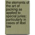 The Elements Of The Art Of Packing As Applied To Special Juries; Particularly In Cases Of Libel Law