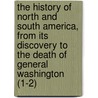 The History Of North And South America, From Its Discovery To The Death Of General Washington (1-2) door Richard Snowden