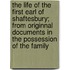 The Life Of The First Earl Of Shaftesbury; From Originnal Documents In The Possession Of The Family