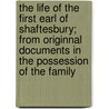 The Life Of The First Earl Of Shaftesbury; From Originnal Documents In The Possession Of The Family by George Wingrove Cooke
