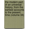 The Modern Part Of An Universal History, From The Earliest Accounts To The Present Time (Volume 34) door Charles Bathurst