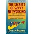 The Secrets Of Savvy Networking: How To Make The Best Connections For Business And Personal Success