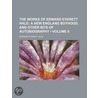 The Works Of Edward Everett Hale (Volume 6); A New England Boyhood, And Other Bits Of Autobiography door Edward Everett Hale