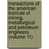 Transactions Of The American Institute Of Mining, Metallurgical And Petroleum Engineers (Volume 11)