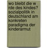 Wo Bleibt Die W Rde Des Kindes? Sozialpolitik In Deutschland Am Konkreten Paradigma Der Kinderarmut by Ulrike M.S.R. Hl