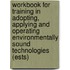 Workbook For Training In Adopting, Applying And Operating Environmentally Sound Technologies (Ests)