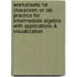 Worksheets For Classroom Or Lab Practice For Intermediate Algebra With Applications & Visualization