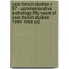 Yale French Studies V 97 - Commemorative Anthology Fifty Years of Yale French Studies 1990-1998 Pt2 by Charles Porter Low