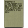 Allgemeine Literaturgeschichte: Bd. Die Literatur Der Alten V Lker Und Des Mittelalters, Erster Band by Theodor Mundt