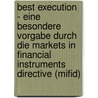 Best Execution - Eine Besondere Vorgabe Durch Die Markets In Financial Instruments Directive (Mifid) door Martin Roolfs