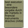 Best Execution - Eine Besondere Vorgabe Durch Die Markets In Financial Instruments Directive (Mifid) by Martin Roolfs