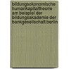 Bildungsokonomische Humankapitaltheorie Am Beispiel Der Bildungsakademie Der Bankgesellschaft Berlin door Julia Zotter